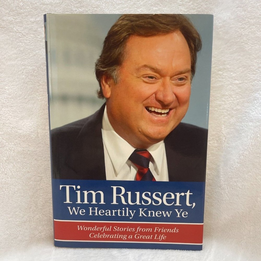 Tim Russert, We Heartily Knew Ye By Rich Wolfe - Hard Cover